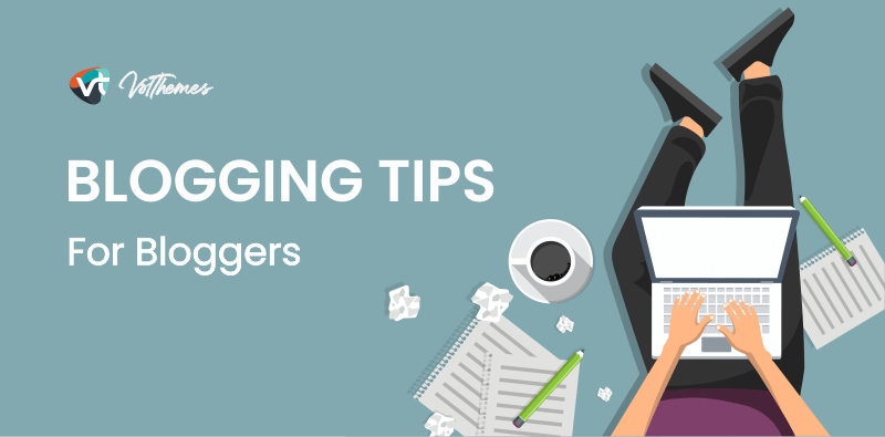 Blogging Tips for bloggers